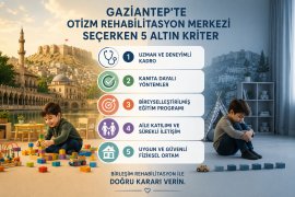 Gaziantep Otizm  Merkezi Se�erken Dikkat Edilmesi Gereken 5 Kriter